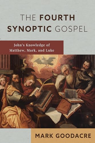 Cover of book: The Fourth Synoptic Gospel: John’s Knowledge of Matthew, Mark, and Luke.